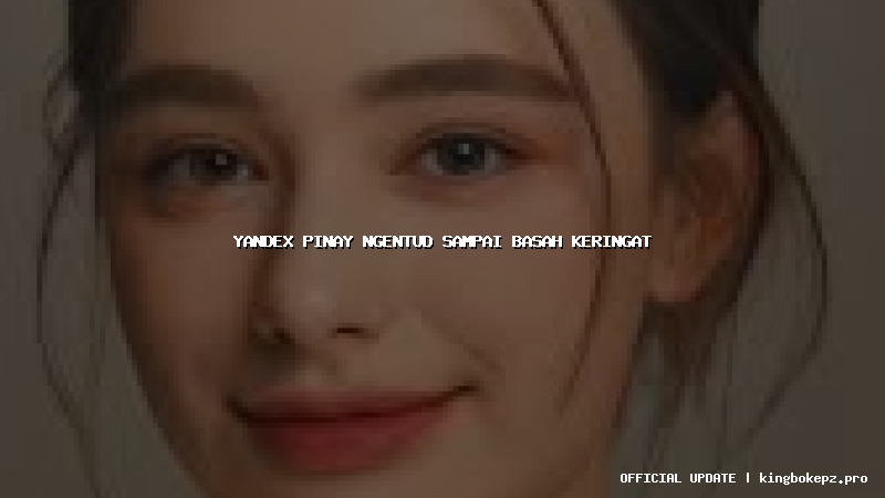 yandex pinay ngentud sampai basah keringat