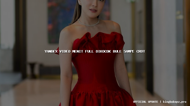 yandex video menit full dikocok bule sampe crot